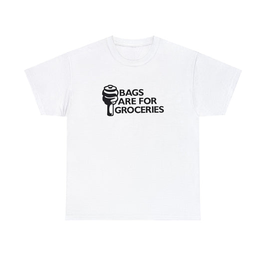 Bags Are For Groceries Tshirt