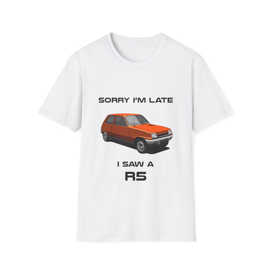Sorry I'm Late Renault R5 Classic Car Tshirt