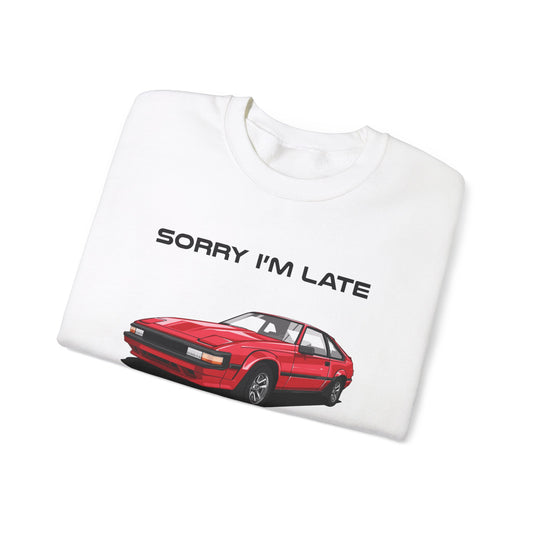 Sorry I'm Late Toyota CelicaSupra Classic Car Sweater Sweatshirt