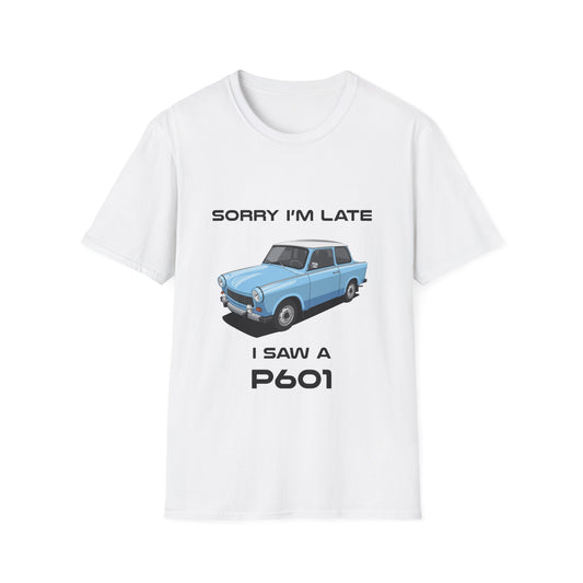 Sorry I'm Late Trabant P601 Classic Car Tshirt